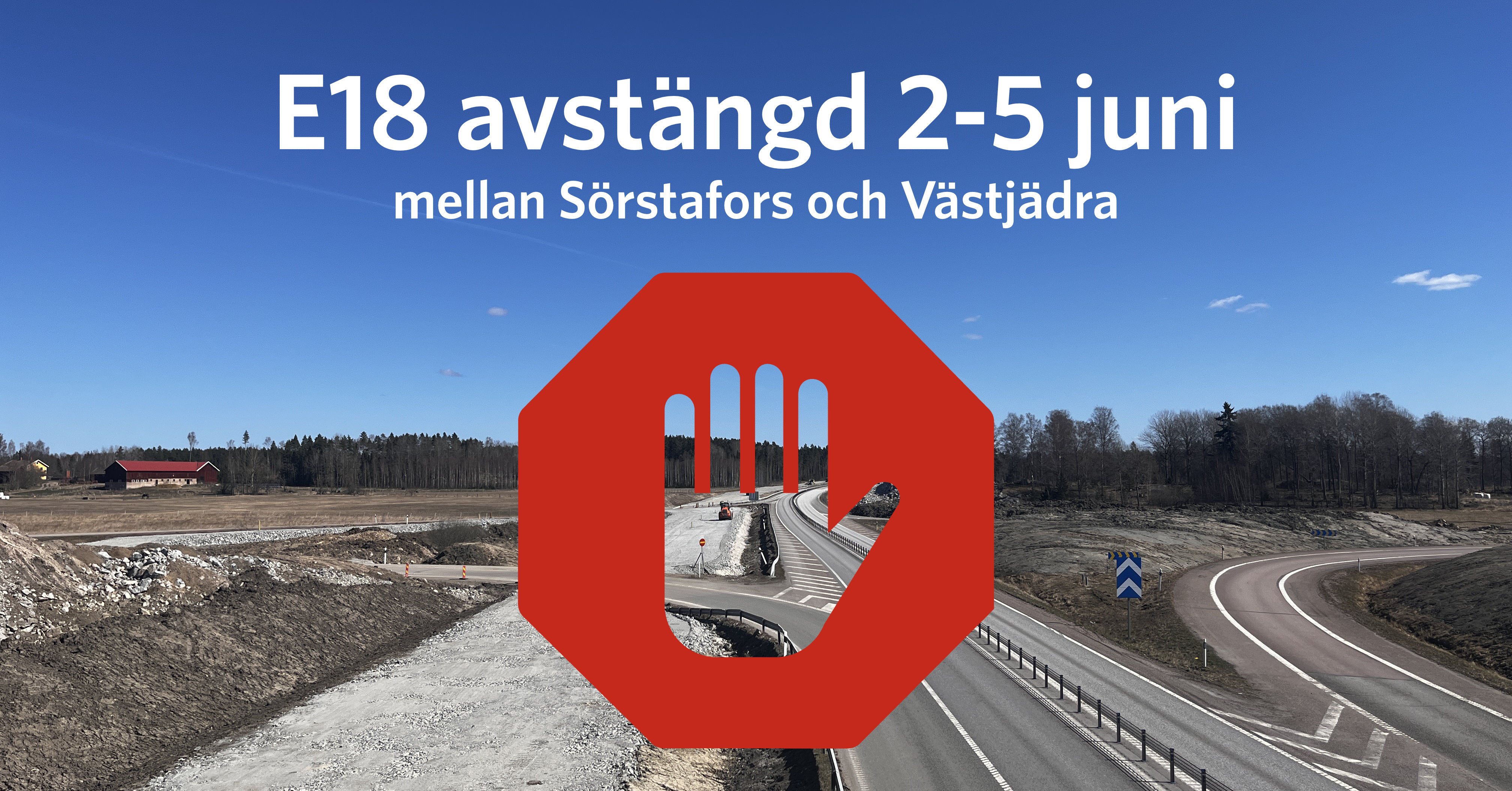 Den 2-5 Juni Stoppar Vi Trafiken På E18 Mellan Sörstafors Och Västjädra ...